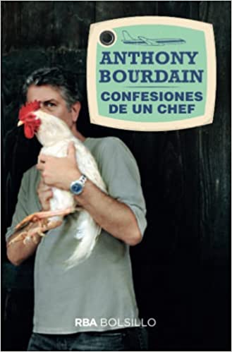 Anthony Bourdain. Confesiones de un chef